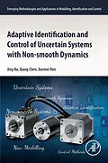 E-Book (epub) Adaptive Identification and Control of Uncertain Systems with Non-smooth Dynamics von Jing Na, Qiang Chen, Xuemei Ren