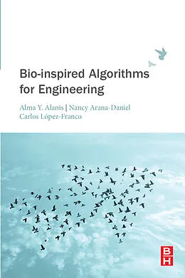 E-Book (epub) Bio-inspired Algorithms for Engineering von Nancy Arana-Daniel, Carlos Lopez-Franco, Alma Y Alanis