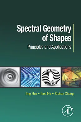 E-Book (epub) Spectral Geometry of Shapes von Jing Hua, Zichun Zhong, Jiaxi Hu