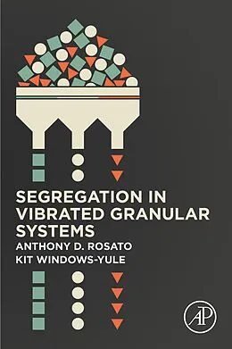 E-Book (epub) Segregation in Vibrated Granular Systems von Anthony D. Rosato, Christopher Windows-Yule