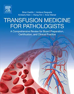 E-Book (epub) Transfusion Medicine for Pathologists von Brian Castillo, Dabcc Dasgupta Ph. D, Md Klein BS