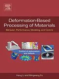 E-Book (epub) Deformation-Based Processing of Materials von Heng Li, Mingwang Fu