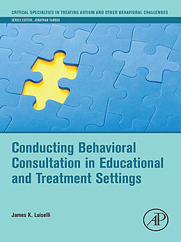 E-Book (epub) Conducting Behavioral Consultation in Educational and Treatment Settings von James K. Luiselli