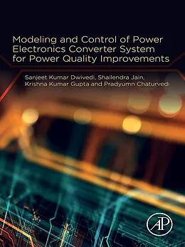 E-Book (epub) Modeling and Control of Power Electronics Converter System for Power Quality Improvements von Sanjeet Kumar Dwivedi, Shailendra Jain, Krishna Kumar Gupta