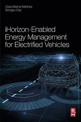E-Book (epub) iHorizon-Enabled Energy Management for Electrified Vehicles von Clara Marina Martinez, Dongpu Cao