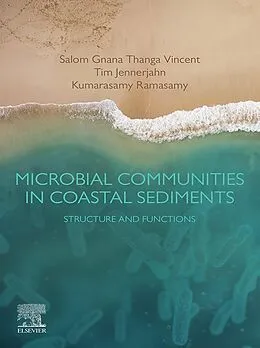 E-Book (epub) Microbial Communities in Coastal Sediments von Salom Gnana Thanga Vincent, Tim C. Jennerjahn, Kumarasamy Ramasamy