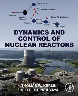 E-Book (epub) Dynamics and Control of Nuclear Reactors von Thomas W. Kerlin, Belle R. Upadhyaya