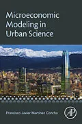 E-Book (epub) Microeconomic Modeling in Urban Science von Francisco Martinez Concha