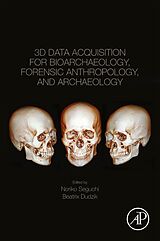 Couverture cartonnée 3D Data Acquisition for Bioarchaeology, Forensic Anthropology, and Archaeology de Noriko Seguchi