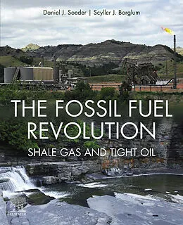E-Book (epub) The Fossil Fuel Revolution von Daniel J. Soeder, Scyller J. Borglum