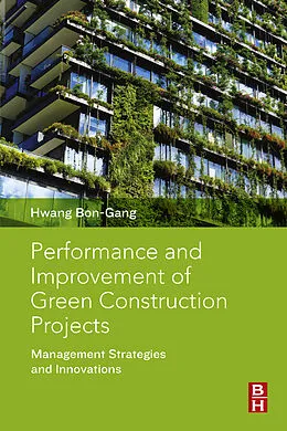 E-Book (epub) Performance and Improvement of Green Construction Projects von Bon-Gang Hwang