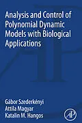 E-Book (epub) Analysis and Control of Polynomial Dynamic Models with Biological Applications von Gabor Szederkenyi, Attila Magyar, Katalin M. Hangos