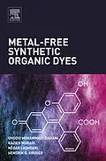 E-Book (epub) Metal-Free Synthetic Organic Dyes von Ghodsi Mohammadi Ziarani, Razieh Moradi, Negar Lashgari