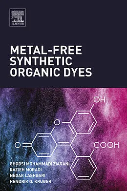 E-Book (epub) Metal-Free Synthetic Organic Dyes von Ghodsi Mohammadi Ziarani, Razieh Moradi, Negar Lashgari