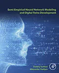 E-Book (epub) Semi-empirical Neural Network Modeling and Digital Twins Development von Dmitriy Tarkhov, Alexander Nikolayevich Vasilyev