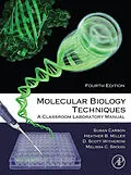 E-Book (epub) Molecular Biology Techniques von Sue Carson, Heather B. Miller, Melissa C. Srougi