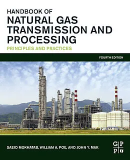 E-Book (epub) Handbook of Natural Gas Transmission and Processing von Saeid Mokhatab, William A. Poe, John Y. Mak