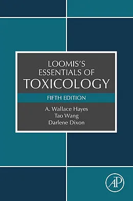 E-Book (epub) Loomis's Essentials of Toxicology von A. Wallace Hayes, Tao Wang, Darlene Dixon