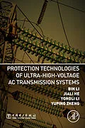 E-Book (epub) Protection Technologies of Ultra-High-Voltage AC Transmission Systems von Bin Li, Yongli Li, Jiali He