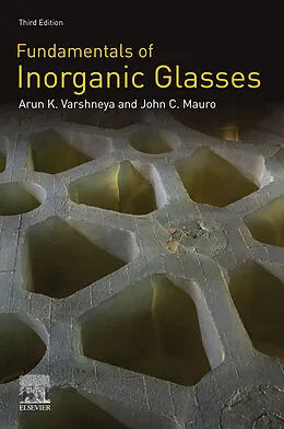 E-Book (epub) Fundamentals of Inorganic Glasses von Arun K. Varshneya, John C. Mauro
