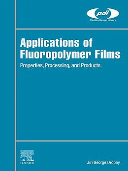 E-Book (epub) Applications of Fluoropolymer Films von Jiri George Drobny