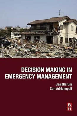 E-Book (epub) Decision Making in Emergency Management von Jan Glarum, Carl Adrianopoli