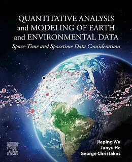 E-Book (epub) Quantitative Analysis and Modeling of Earth and Environmental Data von Jiaping Wu, Junyu He, George Christakos