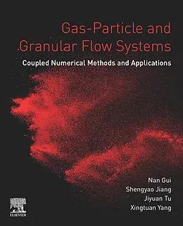 E-Book (epub) Gas-Particle and Granular Flow Systems von Nan Gui, Shengyao Jiang, Royal Institute of Technology Tu in Fluid Mechanics