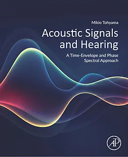 E-Book (epub) Acoustic Signals and Hearing von Mikio Tohyama