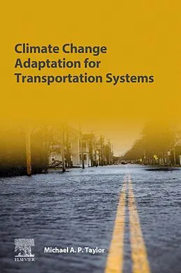 E-Book (epub) Climate Change Adaptation for Transportation Systems von Michael A. P. Taylor