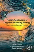 E-Book (epub) Flexible Applications of Cognitive Processing Therapy von Tara E. Galovski, M. Psych Nixon BA, Kaysen MA