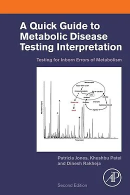 E-Book (epub) A Quick Guide to Metabolic Disease Testing Interpretation von Patricia Jones, Khushbu Patel, Dinesh Rakheja