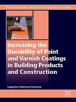 E-Book (epub) Increasing the Durability of Paint and Varnish Coatings in Building Products and Construction von Loganina Valentina Ivanovna