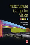 E-Book (epub) Infrastructure Computer Vision von Ioannis Brilakis, Carl Thomas Michael Haas