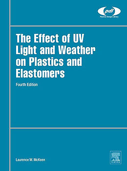 E-Book (epub) The Effect of UV Light and Weather on Plastics and Elastomers von Laurence W. Mckeen