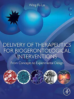 E-Book (epub) Delivery of Therapeutics for Biogerontological Interventions von Wing-Fu Lai
