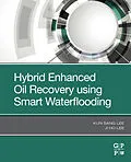 E-Book (epub) Hybrid Enhanced Oil Recovery Using Smart Waterflooding von Kun Sang Lee, Ji Ho Lee
