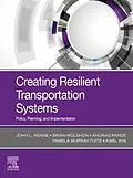E-Book (epub) Creating Resilient Transportation Systems von John Renne, Brian Wolshon, Anurag Pande