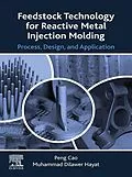 E-Book (epub) Feedstock Technology for Reactive Metal Injection Molding von Peng Cao, Muhammad Dilawer Hayat