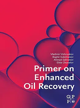 E-Book (epub) Primer on Enhanced Oil Recovery von Vladimir Vishnyakov, Baghir Suleimanov, Ahmad Salmanov
