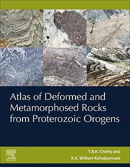 E-Book (epub) Atlas of Deformed and Metamorphosed Rocks from Proterozoic Orogens von T. R. K. Chetty, Wilbert Kehelpannala