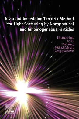 E-Book (epub) Invariant Imbedding T-matrix Method for Light Scattering by Nonspherical and Inhomogeneous Particles von Bingqiang Sun, Lei Bi, Ping Yang