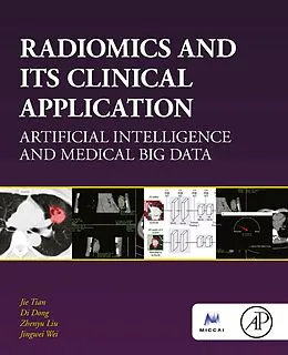 E-Book (epub) Radiomics and Its Clinical Application von Jie Tian, Di Dong, Zhenyu Liu