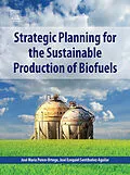 E-Book (epub) Strategic Planning for the Sustainable Production of Biofuels von Ponce-Ortega MSc, José Ezequiel Santibañez-Aguilar