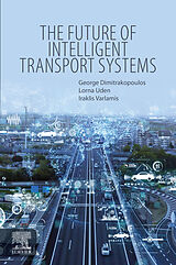 eBook (epub) The Future of Intelligent Transport Systems de George J. Dimitrakopoulos, Lorna Uden, Iraklis Varlamis