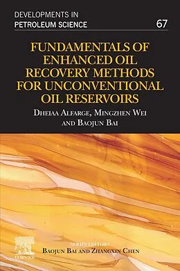 E-Book (epub) Fundamentals of Enhanced Oil Recovery Methods for Unconventional Oil Reservoirs von Dheiaa Alfarge, Mingzhen Wei, Baojun Bai