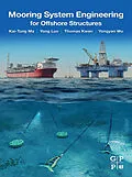 E-Book (epub) Mooring System Engineering for Offshore Structures von Kai-Tung Ma, Yong Luo, Chi-Tat Thomas Kwan