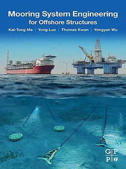 E-Book (epub) Mooring System Engineering for Offshore Structures von Kai-Tung Ma, Yong Luo, Chi-Tat Thomas Kwan