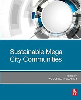 E-Book (epub) Sustainable Mega City Communities von Woodrow W. Clark II