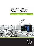 E-Book (epub) Digital Twin Driven Smart Design von Fei Tao, Ang Liu, Tianliang Hu